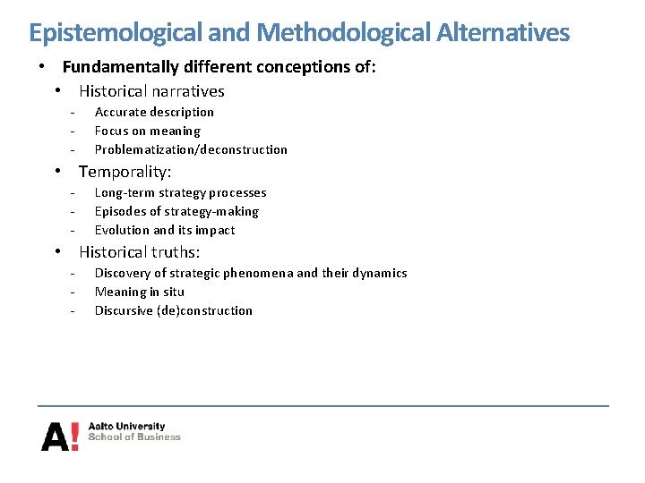 Epistemological and Methodological Alternatives • Fundamentally different conceptions of: • Historical narratives - Accurate