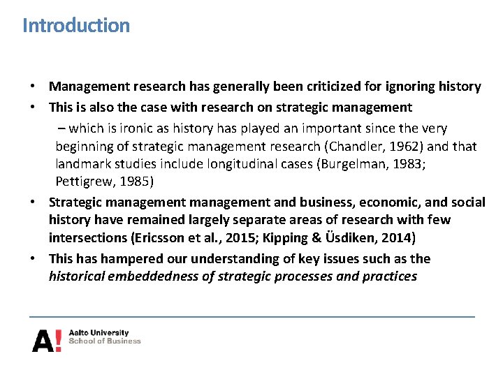 Introduction • Management research has generally been criticized for ignoring history • This is