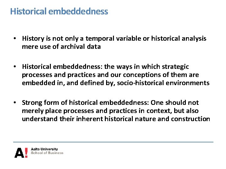 Historical embeddedness • History is not only a temporal variable or historical analysis mere