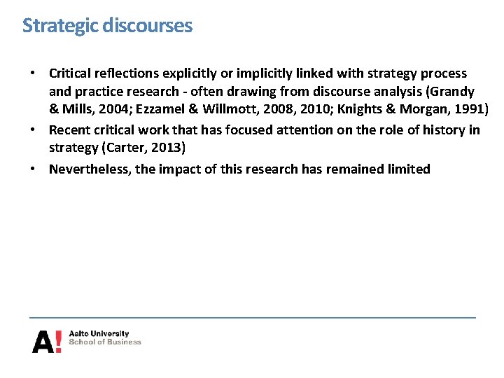 Strategic discourses • Critical reflections explicitly or implicitly linked with strategy process and practice