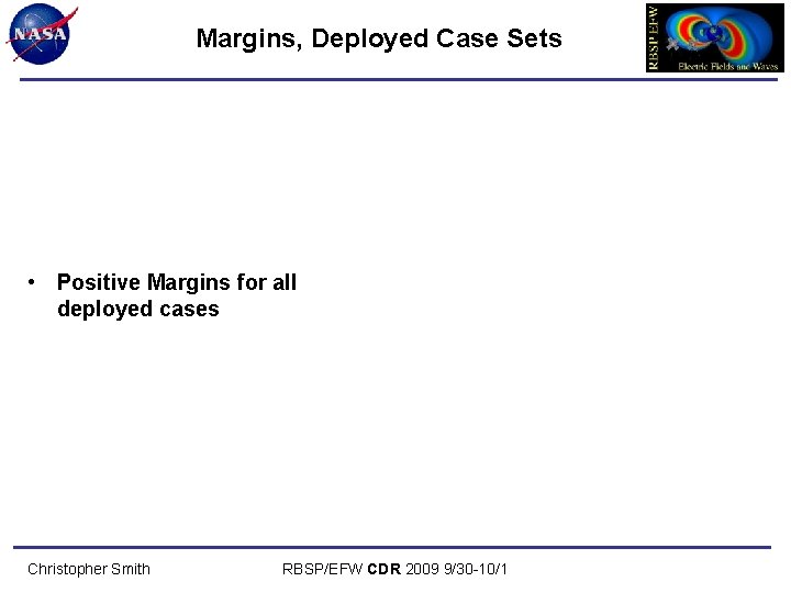 Margins, Deployed Case Sets • Positive Margins for all deployed cases Christopher Smith RBSP/EFW
