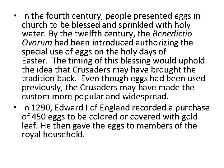  • In the fourth century, people presented eggs in church to be blessed