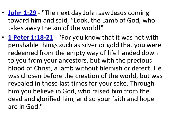  • John 1: 29 - "The next day John saw Jesus coming toward
