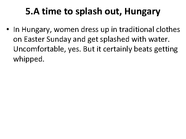 5. A time to splash out, Hungary • In Hungary, women dress up in