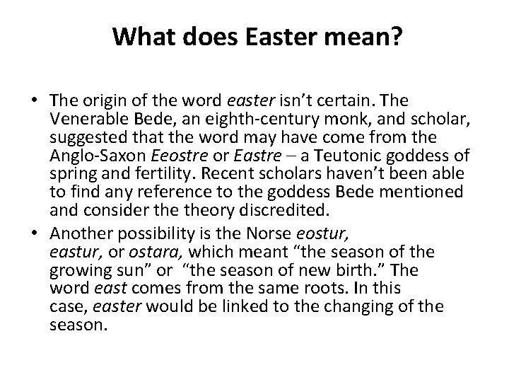  What does Easter mean? • The origin of the word easter isn’t certain.