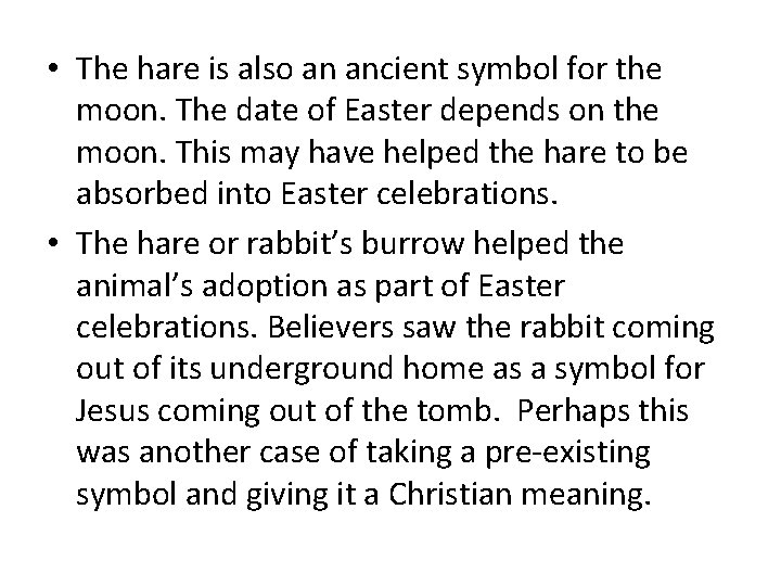  • The hare is also an ancient symbol for the moon. The date