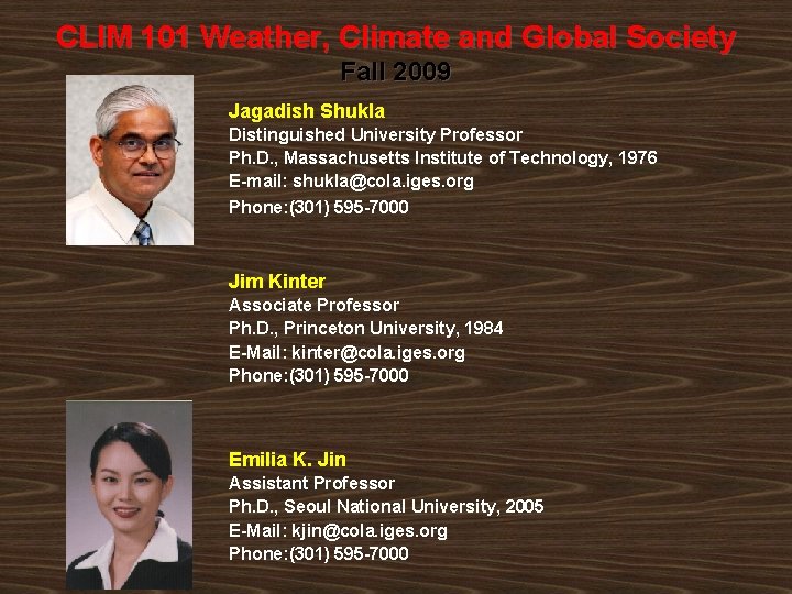 CLIM 101 Weather, Climate and Global Society Fall 2009 Jagadish Shukla Distinguished University Professor