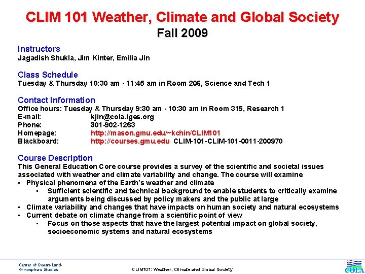 CLIM 101 Weather, Climate and Global Society Fall 2009 Instructors Jagadish Shukla, Jim Kinter,