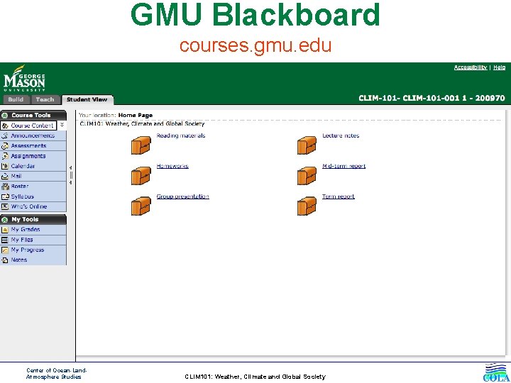GMU Blackboard courses. gmu. edu Center of Ocean-Land. Atmosphere Studies CLIM 101: Weather, Climate