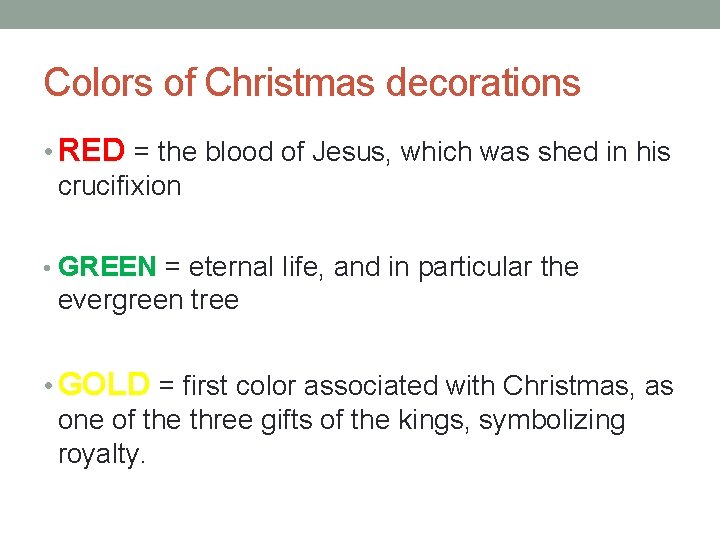 Colors of Christmas decorations • RED = the blood of Jesus, which was shed