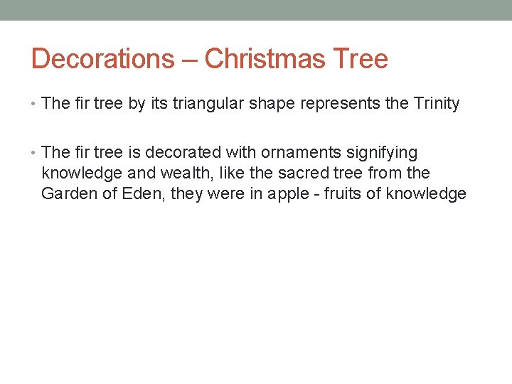 Decorations – Christmas Tree • The fir tree by its triangular shape represents the