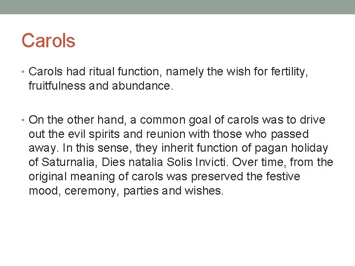 Carols • Carols had ritual function, namely the wish for fertility, fruitfulness and abundance.