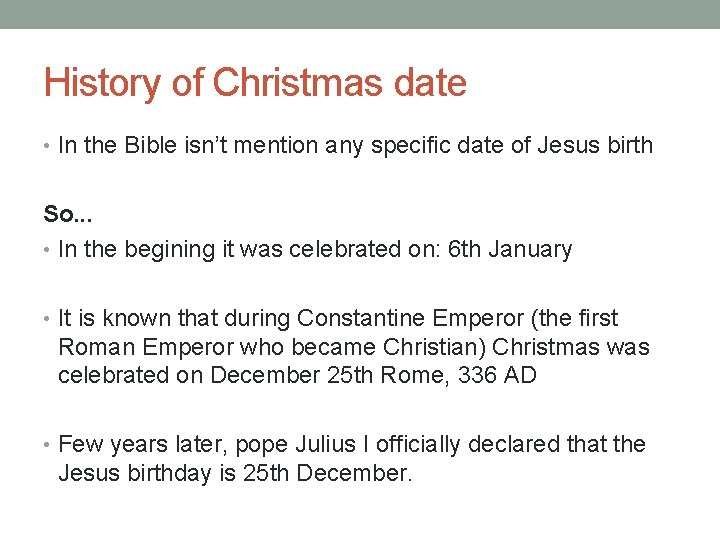 History of Christmas date • In the Bible isn’t mention any specific date of