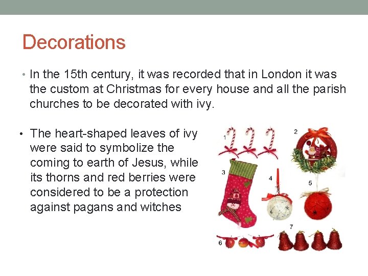 Decorations • In the 15 th century, it was recorded that in London it