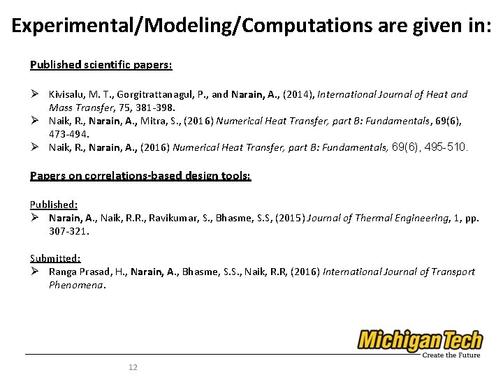 Experimental/Modeling/Computations are given in: Published scientific papers: Ø Kivisalu, M. T. , Gorgitrattanagul, P.