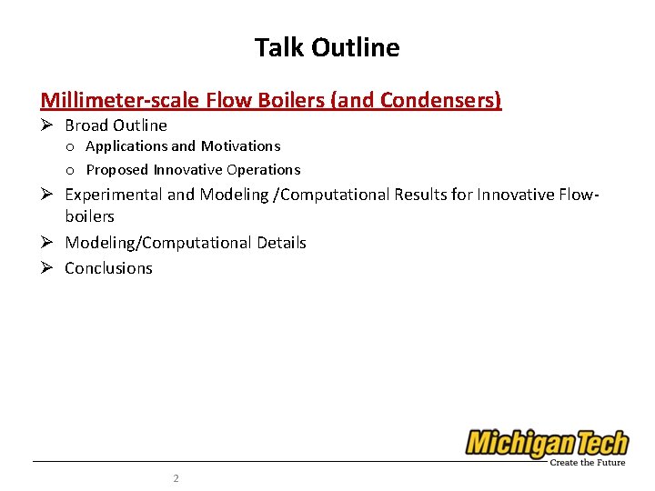 Talk Outline Millimeter-scale Flow Boilers (and Condensers) Ø Broad Outline o Applications and Motivations