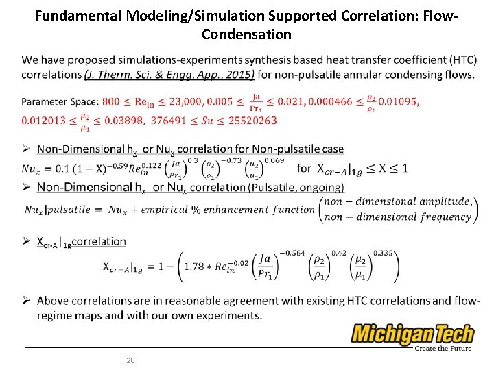 Fundamental Modeling/Simulation Supported Correlation: Flow. Condensation 20 