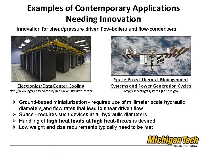 Examples of Contemporary Applications Needing Innovation for shear/pressure driven flow-boilers and flow-condensers Electronics/Data Center