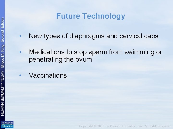 Future Technology • New types of diaphragms and cervical caps • Medications to stop