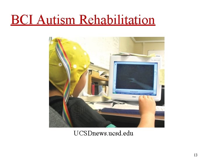 BCI Autism Rehabilitation UCSDnews. ucsd. edu 13 
