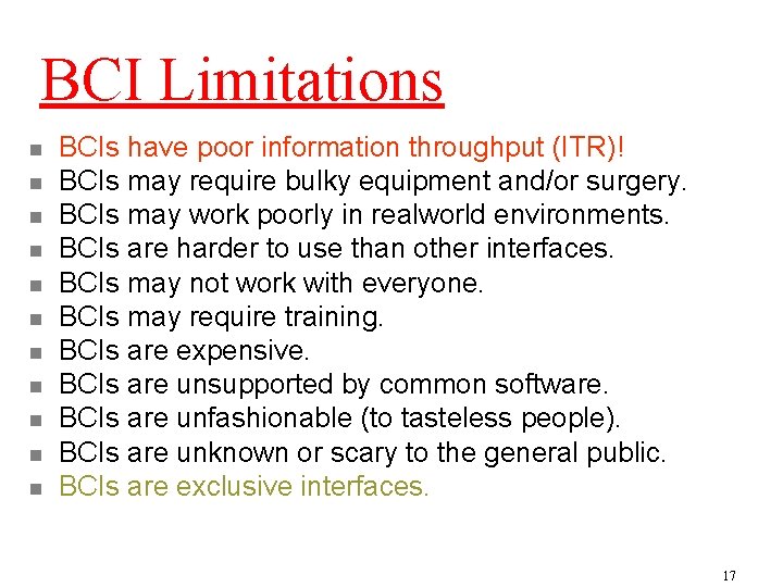 BCI Limitations n n n BCIs have poor information throughput (ITR)! BCIs may require