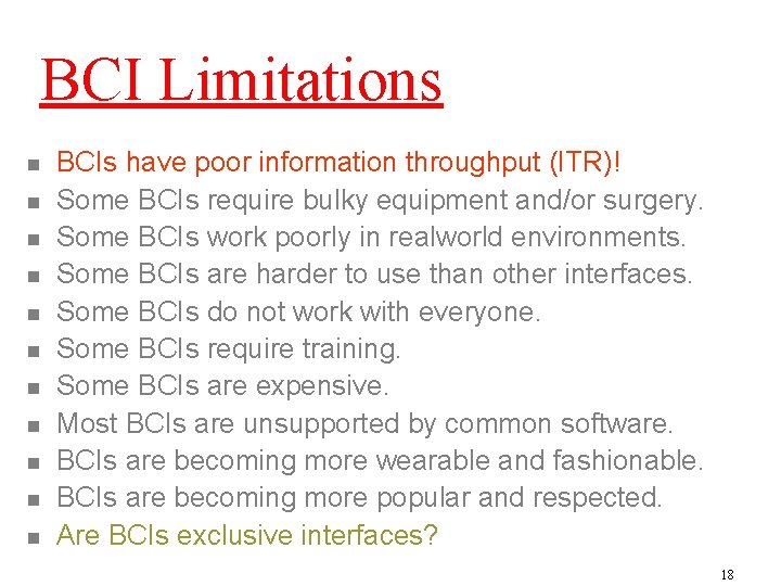 BCI Limitations n n n BCIs have poor information throughput (ITR)! Some BCIs require
