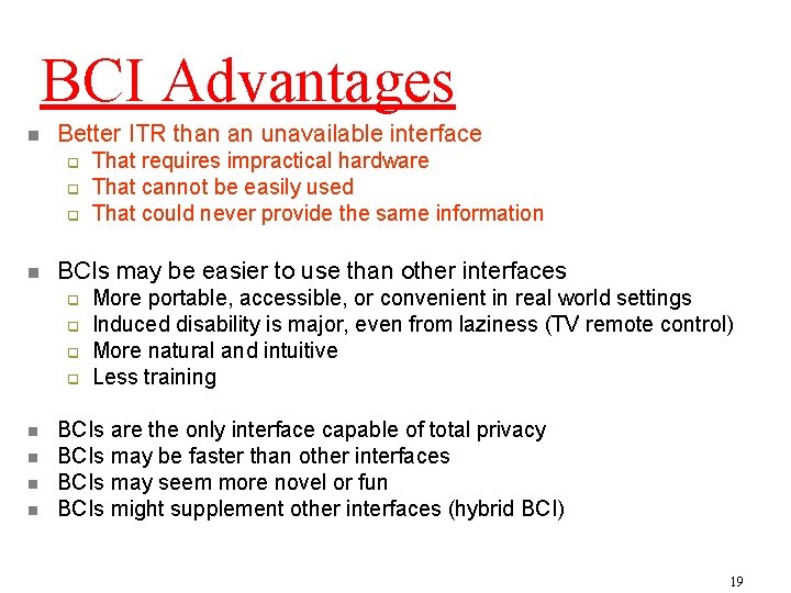 BCI Advantages n Better ITR than an unavailable interface q q q n BCIs