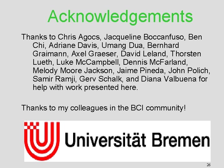 Acknowledgements Thanks to Chris Agocs, Jacqueline Boccanfuso, Ben Chi, Adriane Davis, Umang Dua, Bernhard