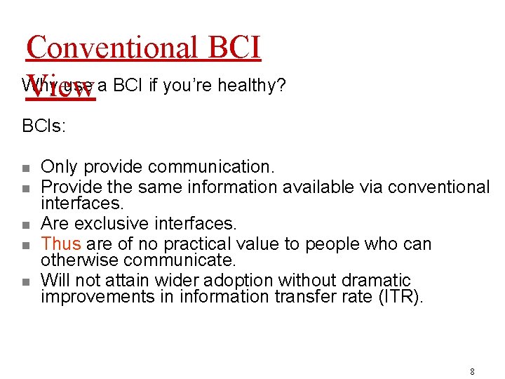 Conventional BCI Why use a BCI if you’re healthy? View BCIs: n n n