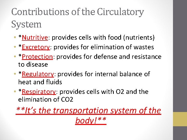 Contributions of the Circulatory System • *Nutritive: provides cells with food (nutrients) • *Excretory: