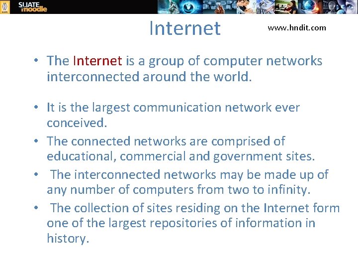 Internet www. hndit. com • The Internet is a group of computer networks interconnected