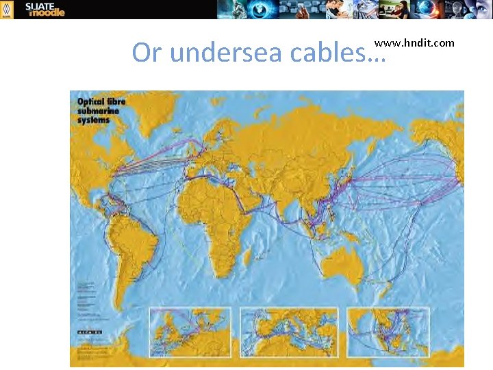 Or undersea cables… www. hndit. com 