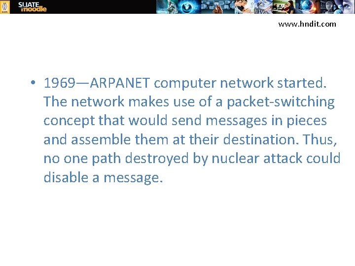 www. hndit. com • 1969—ARPANET computer network started. The network makes use of a