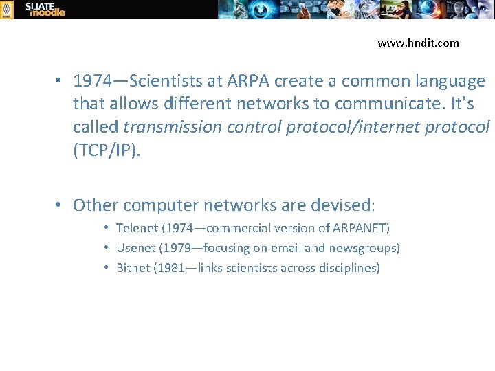 www. hndit. com • 1974—Scientists at ARPA create a common language that allows different