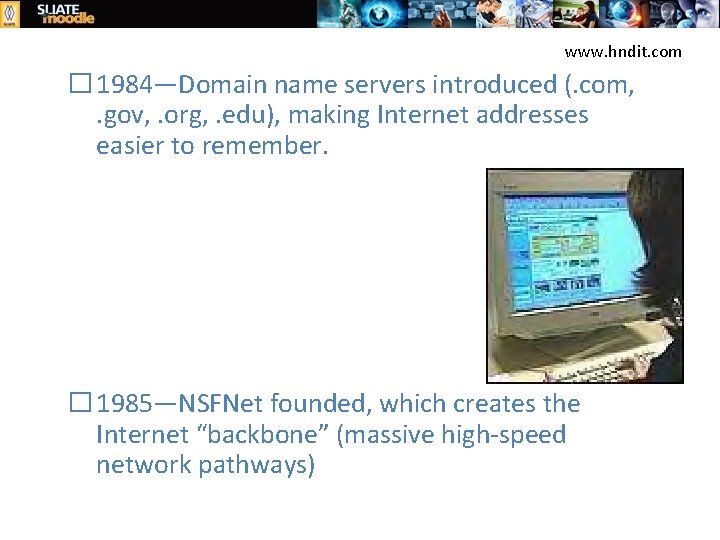 www. hndit. com � 1984—Domain name servers introduced (. com, . gov, . org,