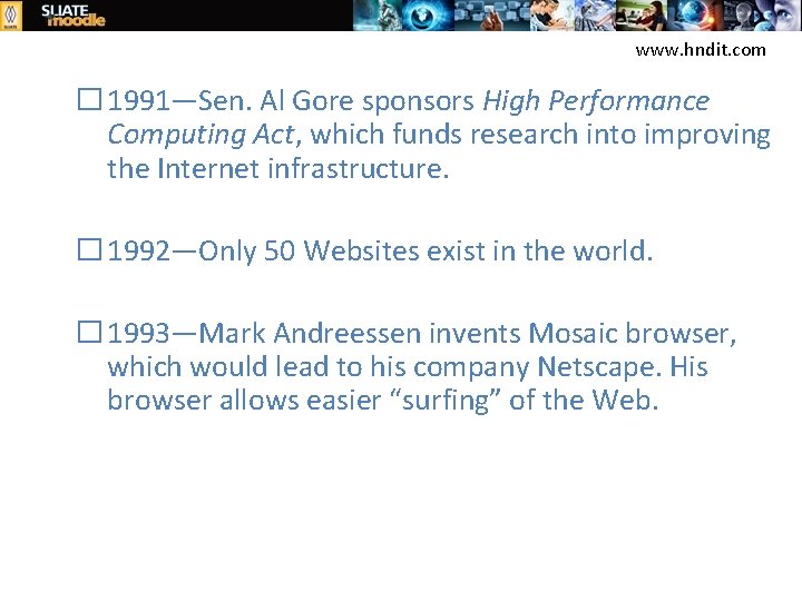 www. hndit. com � 1991—Sen. Al Gore sponsors High Performance Computing Act, which funds