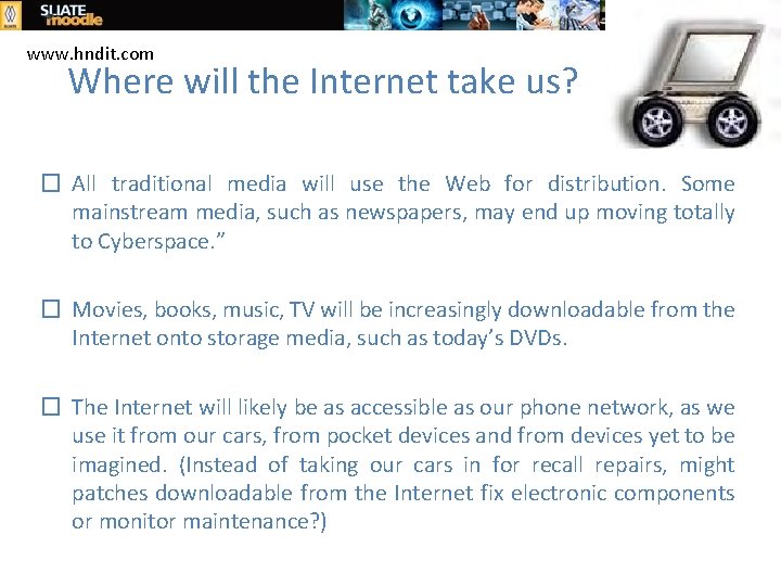 www. hndit. com Where will the Internet take us? � All traditional media will