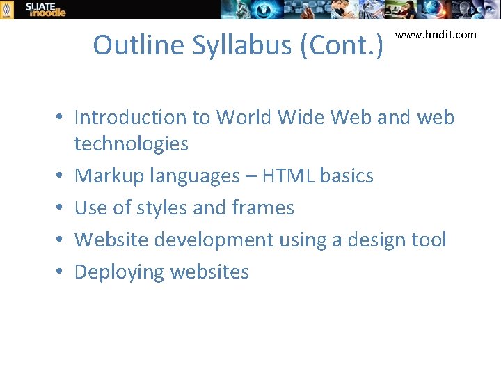 Outline Syllabus (Cont. ) www. hndit. com • Introduction to World Wide Web and