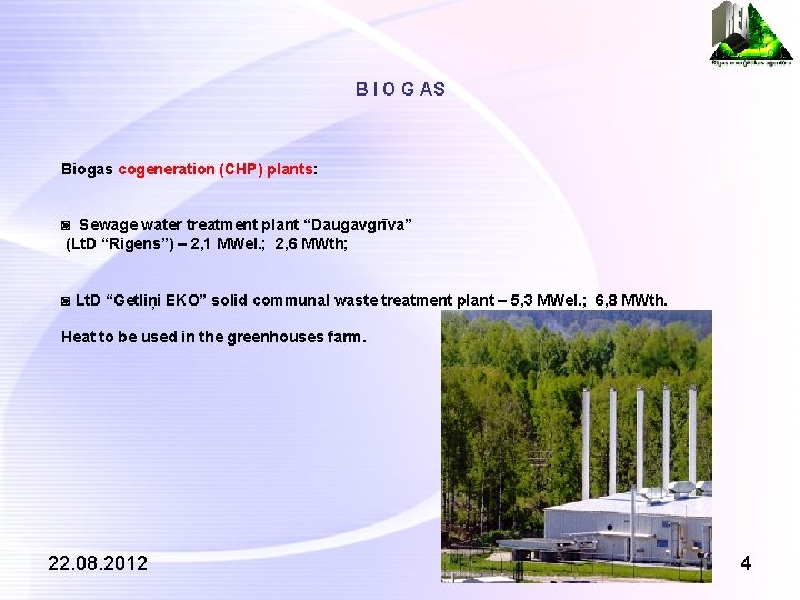 B I O G AS Biogas cogeneration (CHP) plants: ◙ Sewage water treatment plant