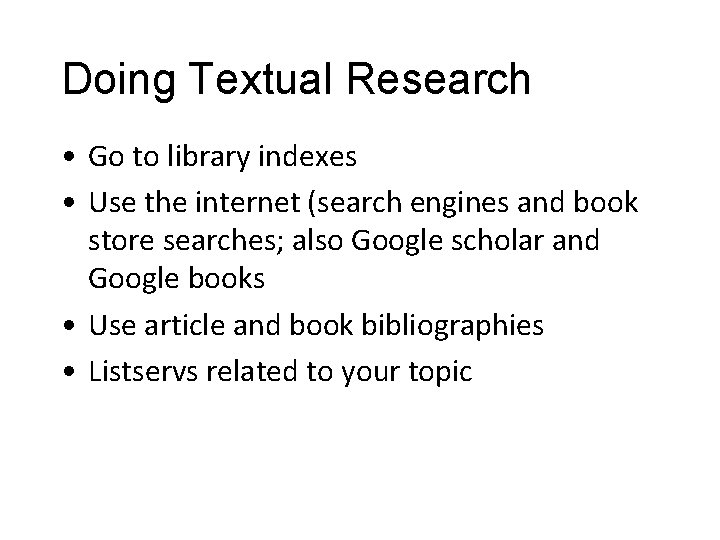 Doing Textual Research • Go to library indexes • Use the internet (search engines