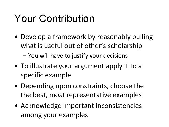 Your Contribution • Develop a framework by reasonably pulling what is useful out of