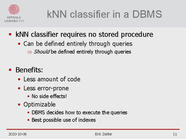 k. NN classifier in a DBMS § k. NN classifier requires no stored procedure