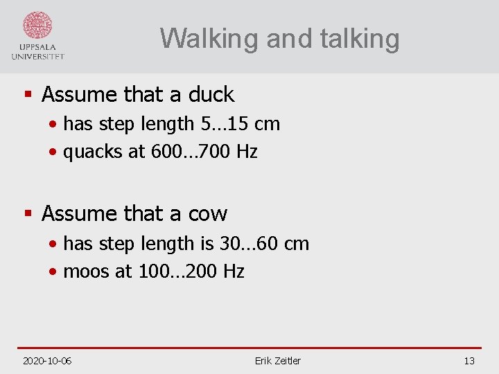 Walking and talking § Assume that a duck • has step length 5… 15