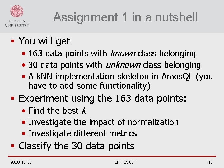 Assignment 1 in a nutshell § You will get • 163 data points with