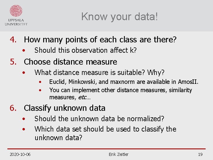 Know your data! 4. How many points of each class are there? • Should