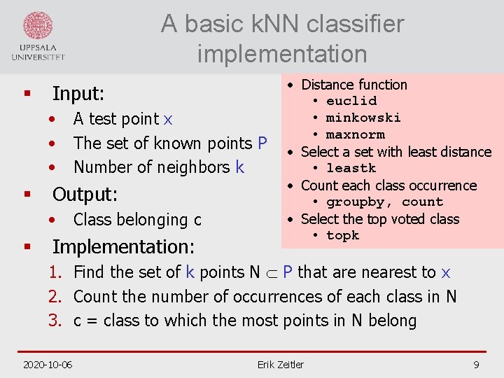 A basic k. NN classifier implementation § Input: • • • § Output: •
