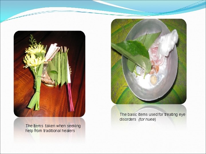 The basic items used for treating eye disorders (tor nuea) The items taken when