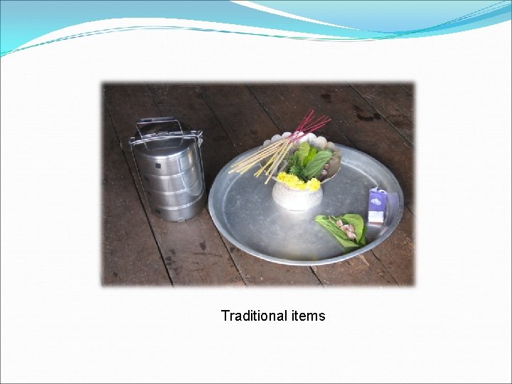 Traditional items 