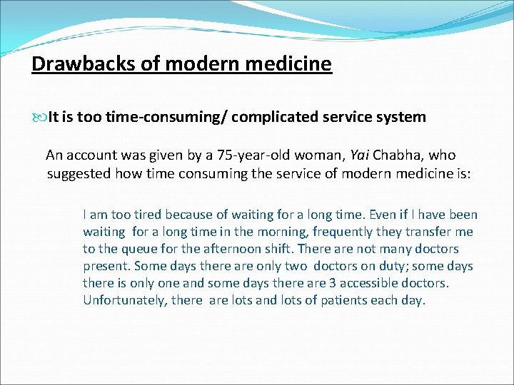 Drawbacks of modern medicine It is too time-consuming/ complicated service system An account was