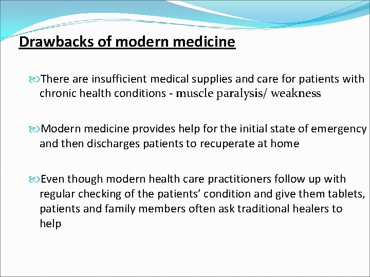 Drawbacks of modern medicine There are insufficient medical supplies and care for patients with